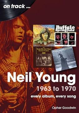 portada Neil Young 1963 to 1970: Every Album, Every Song (en Inglés)