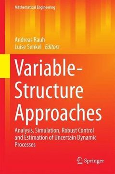 portada Variable-Structure Approaches: Analysis, Simulation, Robust Control and Estimation of Uncertain Dynamic Processes (Mathematical Engineering)