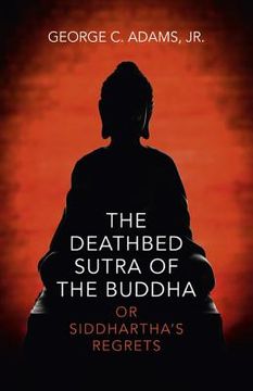 portada The Deathbed Sutra of the Buddha: Or Siddhartha's Regrets (en Inglés)