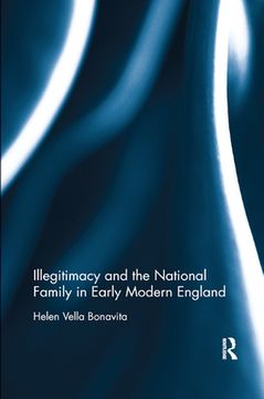 portada Illegitimacy and the National Family in Early Modern England 
