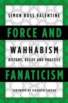 portada Force and Fanaticism: Wahhabism in Saudi Arabia and Beyond