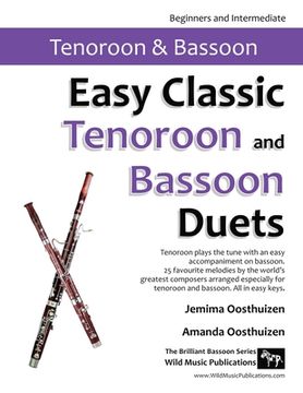 portada Easy Classic Tenoroon and Bassoon Duets: 25 favourite melodies by the world's greatest composers where the tenoroon plays the tune and bassoon plays a (en Inglés)