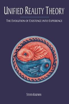 portada Unified Reality Theory: The Evolution of Existence into Experience (in English)