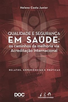 portada Qualidade E Segurança Em Saúde: OS Caminhos Da Melhoria Via Acreditação Internacional (en Portugués)
