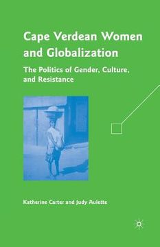 portada Cape Verdean Women and Globalization: The Politics of Gender, Culture, and Resistance (en Inglés)