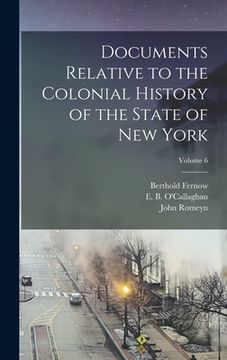 portada Documents Relative to the Colonial History of the State of new York; Volume 6 (en Inglés)