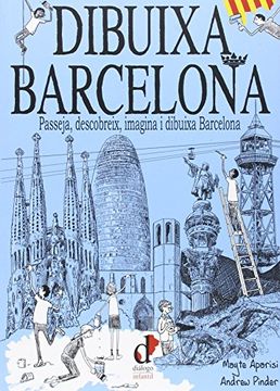 portada Dibuixa Barcelona: Passeja, Descobreix, Imagina i Dibuixa Barcelona