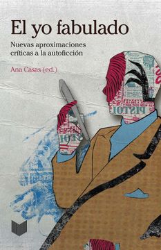 portada El yo Fabulado: Nuevas Aproximaciones Críticas a la Autoficción (Vervuert) (in Spanish)