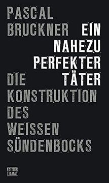 portada Ein Nahezu Perfekter Täter: Die Konstruktion des Weißen Sündenbocks (en Alemán)