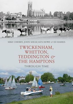 portada Twickenham, Whitton, Teddington & the Hamptons Through Time (en Inglés)