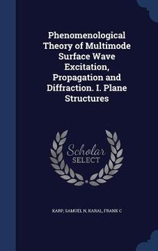 portada Phenomenological Theory of Multimode Surface Wave Excitation, Propagation and Diffraction. I. Plane Structures