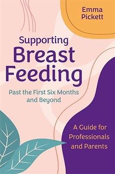 portada Supporting Breastfeeding Past the First Six Months and Beyond: A Guide for Professionals and Parents (in English)