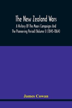 portada The New Zealand Wars, A History Of The Maori Campaigns And The Pioneering Period (Volume I) (1845-1864) (en Inglés)