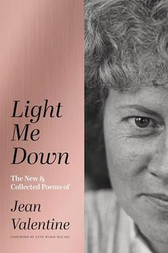portada Light me Down: The new & Collected Poems of Jean Valentine (in English)