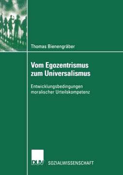 portada Vom Egozentrismus zum Universalismus: Entwicklungsbedingungen Moralischer Urteilskompetenz (Sozialwissenschaft) (en Alemán)