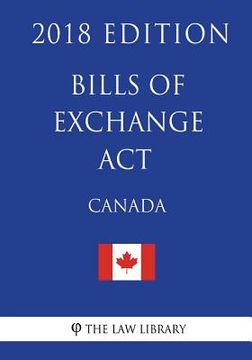 portada Bills of Exchange Act (Canada) - 2018 Edition (en Inglés)
