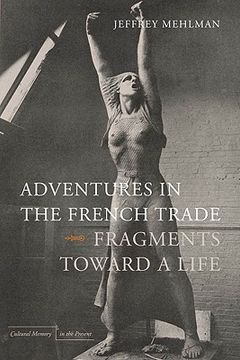 portada Adventures in the French Trade,Fragments Toward a Life