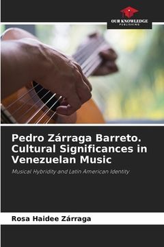 portada Pedro Zárraga Barreto. Cultural Significances in Venezuelan Music (en Inglés)