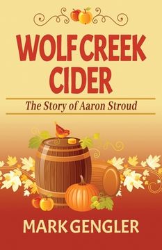 portada Wolf Creek Cider: The Story of Aaron Stroud (en Inglés)