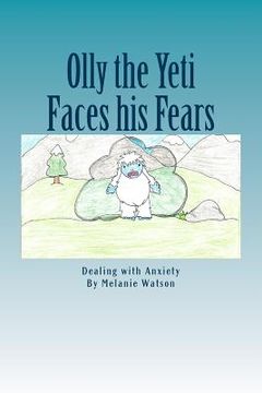 portada Olly the Yeti Faces his Fears: Dealing with Anxiety (en Inglés)