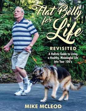 portada Flat Belly for Life Revisited: A Holistic Guide to Living a Healthy, Meaningful Life into Your 100's