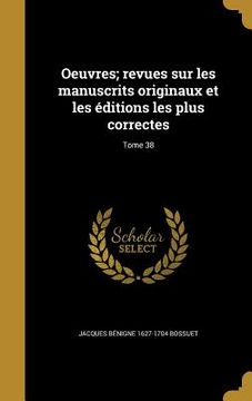 portada Oeuvres; revues sur les manuscrits originaux et les éditions les plus correctes; Tome 38 (in French)