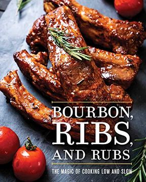 portada Bourbon, Ribs, and Rubs: The Magic of Cooking Low and Slow (en Inglés)