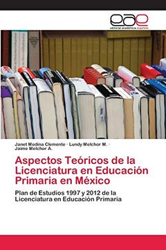 portada Aspectos Teóricos de la Licenciatura en Educación Primaria en México: Plan de Estudios 1997 y 2012 de la Licenciatura en Educación Primaria