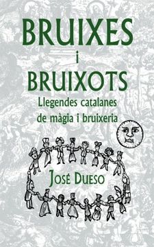 portada Bruixes i bruixots. Llegendes catalanes de màgia i bruixeria (Catalan Edition)