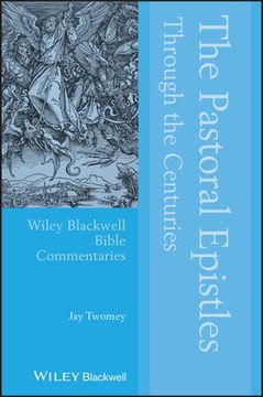 portada Pastoral Epistles Through the Centuries (Wiley Blackwell Bible Commentaries) (en Inglés)