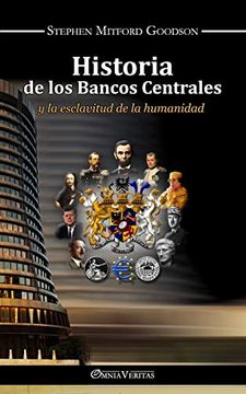 portada Historia de los Bancos Centrales: Y la Esclavitud de la Humanidad