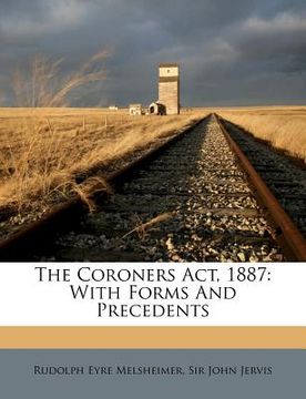 portada The Coroners ACT, 1887: With Forms and Precedents (in Africanos)