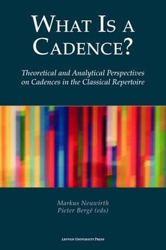 portada What is a Cadence? Theoretical and Analytical Perspectives on Cadences in the Classical Repertoire (en Inglés)