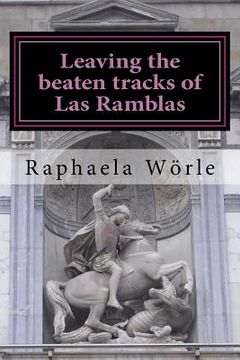 portada Leaving the beaten tracks of Las Ramblas: Tours through Barcelona for beginners and advanced visitors (en Inglés)