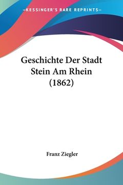 portada Geschichte Der Stadt Stein Am Rhein (1862) (in German)