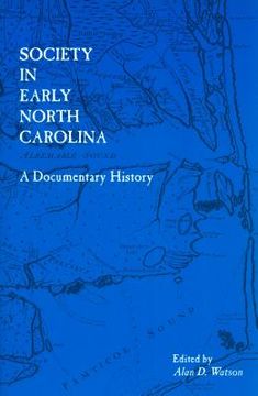 portada Society in Early North Carolina: A Documentary History (en Inglés)