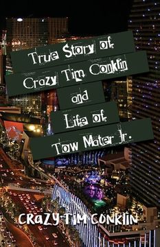 portada True Story of Crazy Tim Conklin and Life of Tow Mater Jr. (en Inglés)