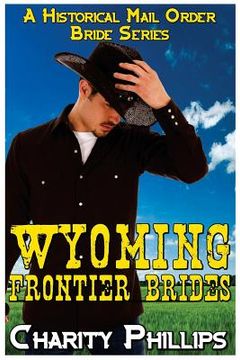 portada Wyoming Frontier Brides: A Clean Historical Mail Order Bride Series (in English)