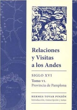 portada Relaciones y Visitas a los Andes. Siglo Xvi. Tomo vi. Provincia de Pamplona