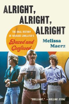 portada Alright, Alright, Alright: The Oral History of Richard Linklater'S Dazed and Confused (in English)
