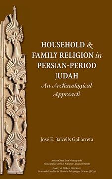 portada Household and Family Religion in Persian-Period Judah: An Archaeological Approach (José e. Balcells Gallarreta) (Ancient Near East Monographs) (en Inglés)