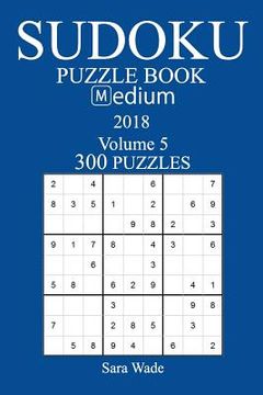 portada 300 Medium Sudoku Puzzle Book - 2018 (en Inglés)