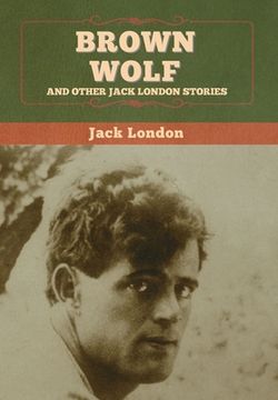 portada Brown Wolf and Other Jack London Stories (en Inglés)