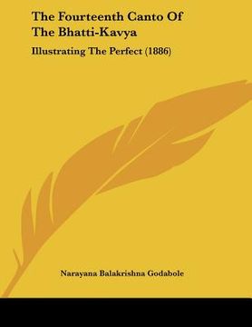 portada the fourteenth canto of the bhatti-kavya: illustrating the perfect (1886) (en Inglés)