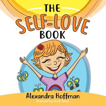 portada The Self-Love Book: A kids book about loving yourself, accepting who you are and celebrating what makes you special! (in English)