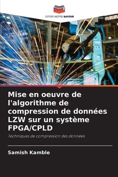 portada Mise en oeuvre de l'algorithme de compression de données LZW sur un système FPGA/CPLD (en Francés)