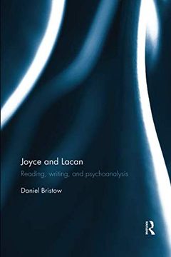 portada Joyce and Lacan: Reading, Writing, and Psychoanalysis (en Inglés)