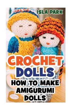 portada Crochet Dolls: How To Make Amigurumi Dolls