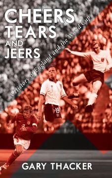 portada Cheers, Tears and Jeers - a History of England and the World cup (en Inglés)