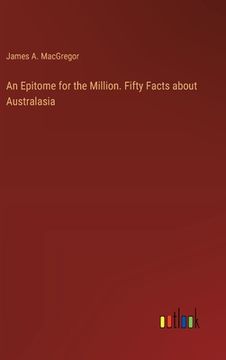 portada An Epitome for the Million. Fifty Facts about Australasia (en Inglés)
